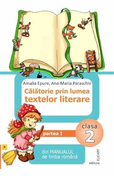 Calatorie prin lumea textelor literare - Clasa 2. Partea 1. Varianta B - Amalia Epure, Ana-Maria Paraschiv